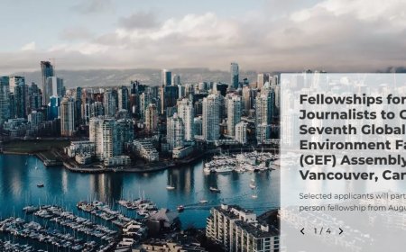 EJN Fellowships for Journalists to Cover the Seventh Global Environment Facility (GEF) Assembly in Vancouver, Canada
