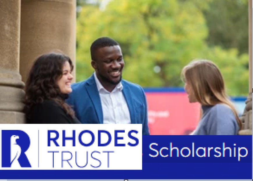 The Oxford University 2024 Rhodes Scholarship for International Students (Fully funded)