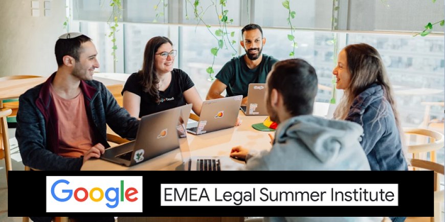 Google Legal Summer Institute (LSI) for Law Students