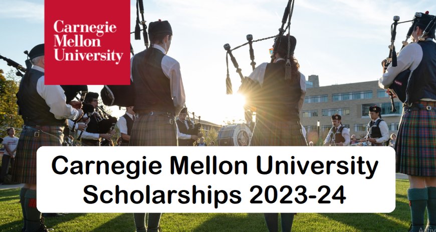 Carnegie Mellon University Scholarship Program for 2023