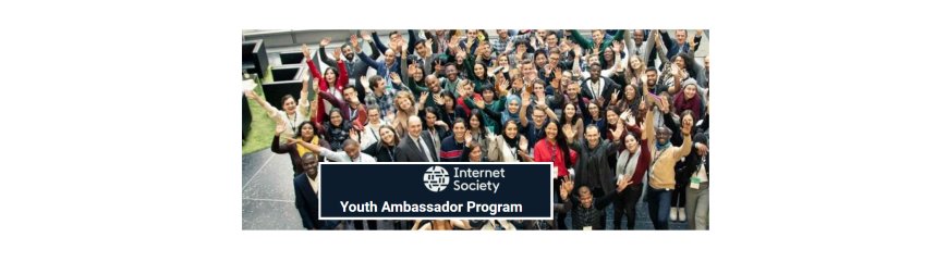 Internet Society's Youth Ambassador Program 2024