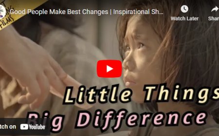 Good People Make Best Changes | Inspirational Short Films About Humanity
