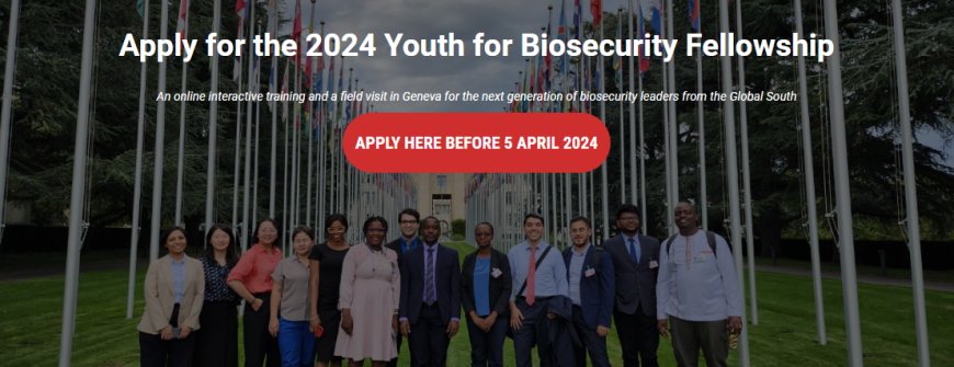 UNODA Youth for Biosecurity Fellowship 2024 for Biosecurity Leaders From The Global South