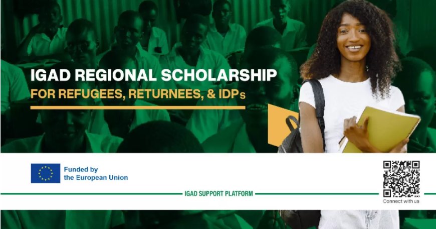 IGAD Regional Scholarship Programme 2024 for Refugees, Returnees, And IDPs
