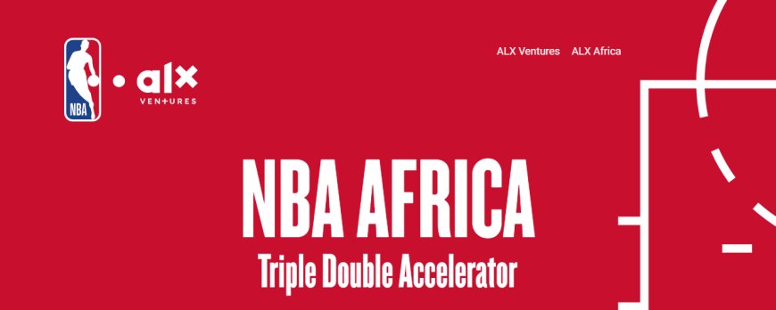 NBA Africa’s Triple Double Accelerator Program 2024 for African Startups. ($140,000 in Cash Prize)