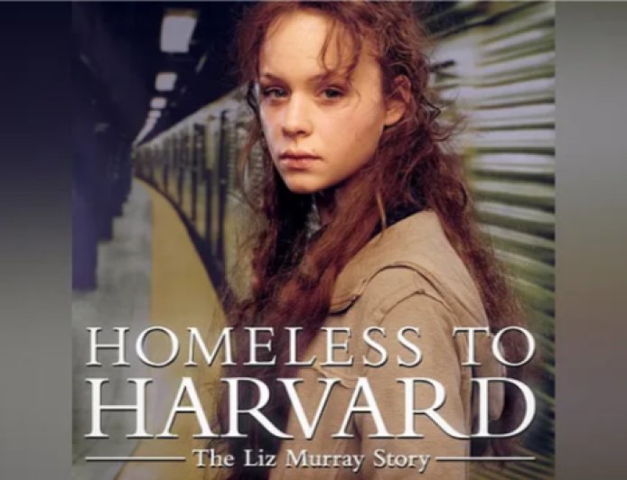 Watch: Homeless to Harvard (Based on  the true story of Liz Murray)